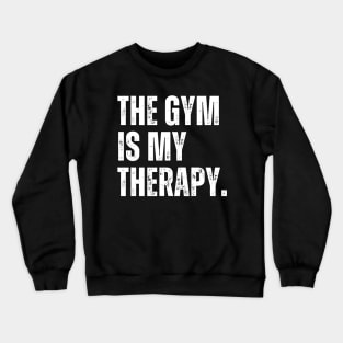 The Gym Is My Therapy Crewneck Sweatshirt